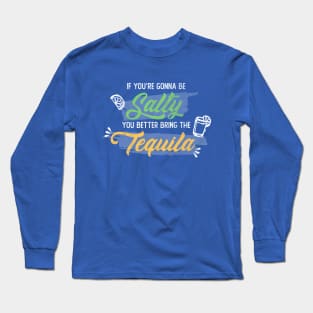 Funny Sarcastic Tequila Design Long Sleeve T-Shirt